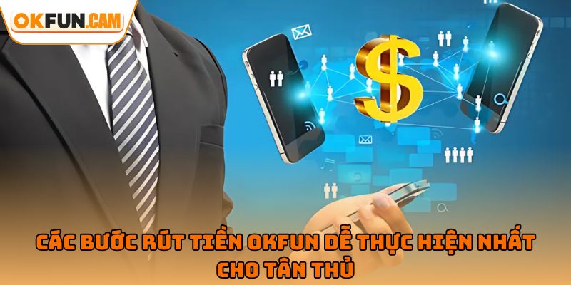 Các bước rút tiền OKFUN dễ thực hiện nhất cho tân thủ