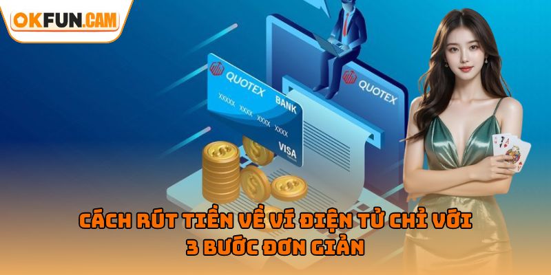 Cách rút tiền về ví điện tử chỉ với 3 bước đơn giản