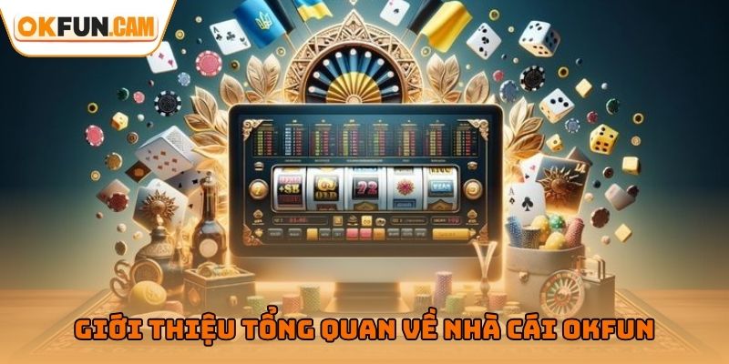 Giới thiệu tổng quan về nhà cái OKFUN