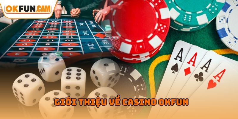 Giới thiệu về casino OKFUN
