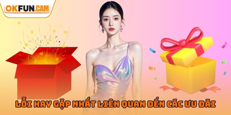 Lỗi hay gặp nhất liên quan đến các khuyến mãi OKFUN