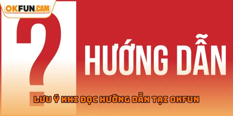 Lưu ý khi đọc hướng dẫn OKFUN