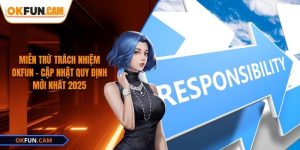 mien-tru-trach-nhiem-okfun-cap-nhat-quy-dinh-moi-nhat-2025
