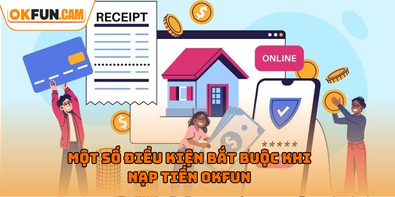 Một số điều kiện bắt buộc khi nạp tiền OKFUN