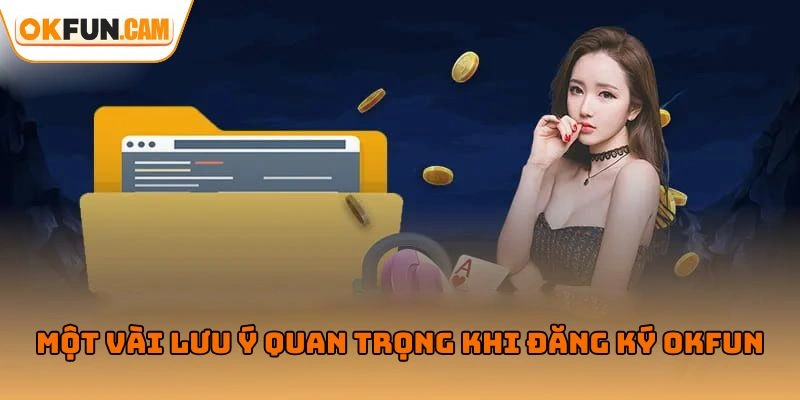 Một vài lưu ý quan trọng khi đăng ký OKFUN