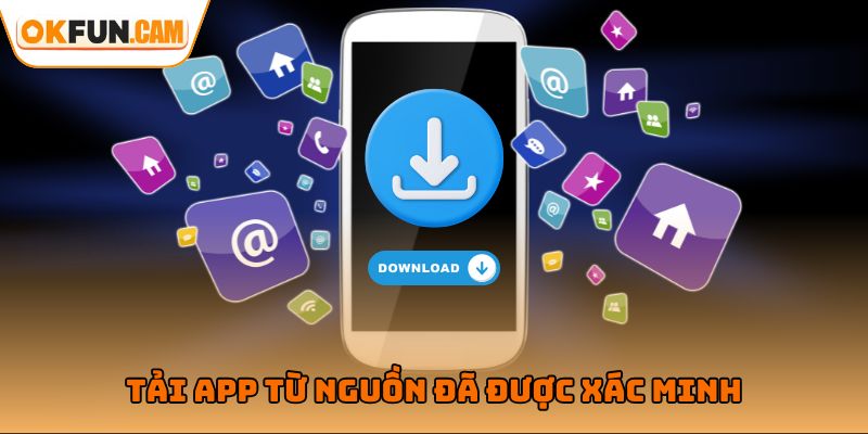 Tải app OKFUN từ nguồn đã được xác minh