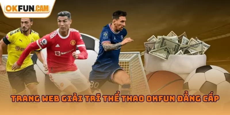 Trang web giải trí thể thao OKFUN đẳng cấp