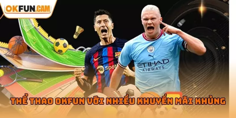 Thể thao OKFUN với nhiều khuyến mãi khủng