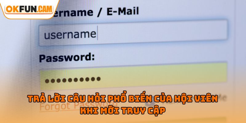 Trả lời câu hỏi phổ biến của hội viên khi mới đăng nhập OKFUN