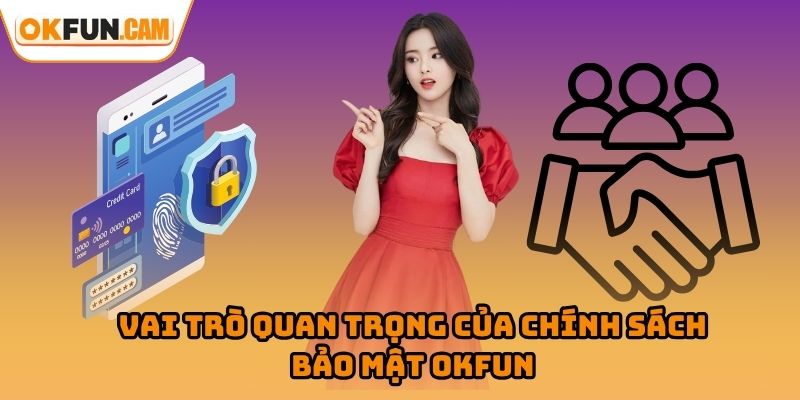 Vai trò quan trọng của chính sách bảo mật OKFUN