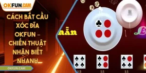 cach-bat-cau-xoc-dia-okfun