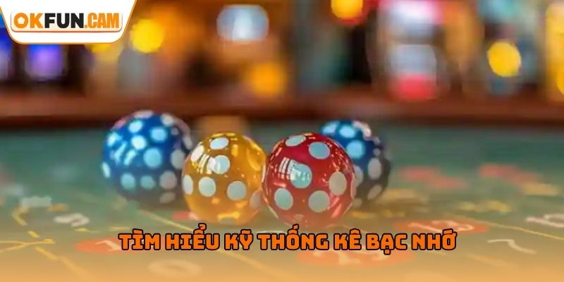 Tìm hiểu kỹ thống kê bạc nhớ