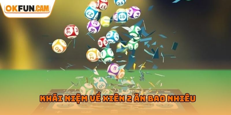 Khái niệm về xiên 2 ăn bao nhiêu