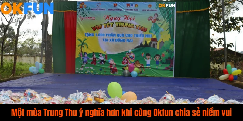 Trung Thu ấm áp, cộng đồng gắn kết – cùng Okfun lan tỏa